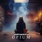 Tempo Giusto - Opium