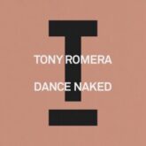 Tony Romera - Dance Naked (Extended Mix)