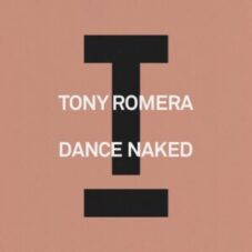 Tony Romera - Dance Naked (Extended Mix)