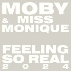 Moby & Miss Monique - Feeling So Real 2024 (Extended Mix)