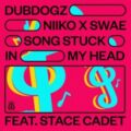 Dubdogz & NIIKO X SWAE feat. Stace Cadet - Song Stuck In My Head (Extended Mix)