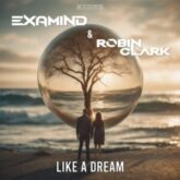 Examind & Robin Clark - Like A Dream