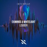 Eximinds & WhiteLight - Louder