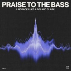 Laidback Luke & Roland Clark - Praise To The Bass (Extended Mix)