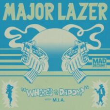 Major Lazer with M.I.A. - Where's The Daddy?