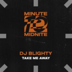 DJ Blighty - Take Me Away (Extended Mix)