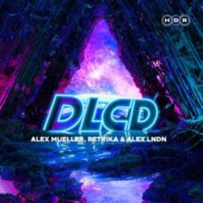 Alex Mueller, Retrika & ALEX LNDN - DLCD (Extended Mix)