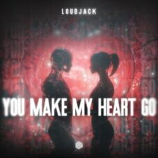 Loudjack - You Make My Heart Go (Extended Mix)