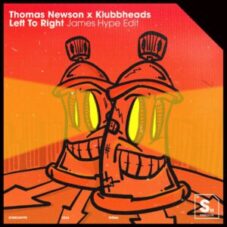 Thomas Newson x Klubbheads - Left To Right (James Hype Extended Edit)