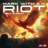 Mark With A K - Riot (Teka B Remix)