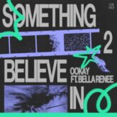 Ookay Ft. Bella Renee - Something 2 Believe In