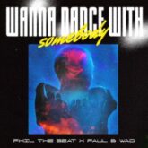 Phil The Beat & Faul & Wad Ad - WANNA DANCE WITH SOMEBODY