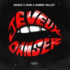 SMACK x JKRS x Ambre Vallet - Je Veux Danser