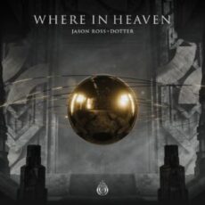 Jason Ross & Dotter - Where In Heaven