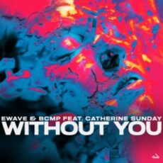 EWAVE & BCMP feat. Catherine Sunday - Without You (Club Mix)