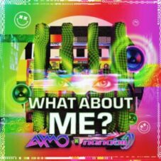 AXMO & nanobii - What About Me? (Extended Mix)