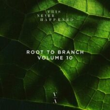 This Never Happened pres. Root to Branch, Vol. 10