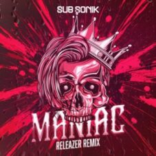 Sub Sonik - Maniac (Releazer Remix)