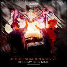 Aftergeneration & REVIVE – Hold My Beer Mate