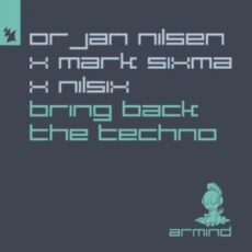 Orjan Nilsen x Mark Sixma x nilsix - Bring Back The Techno (Extended Mix)