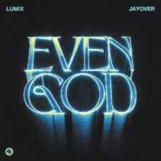 LUM!X, Jayover - Even God (Extended Mix)