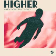 Marco Nobel feat. TRØVES - Higher (Extended Mix)