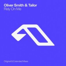 Oliver Smith & Tailor - Rely On Me (Extended Mix)