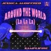 Jessica Audiffred & SampliFire - Around The World (La La La)