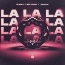 Blaze U, Not Kiddin & TAACHION - La La La (Extended Techno Remix)