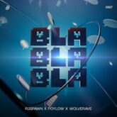 R3SPAWN, Poylow & Wolverave - Bla Bla Bla