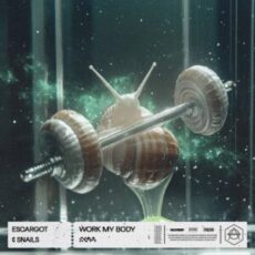 ESCARGOT & Snails - WORK MY BODY