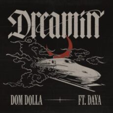 Dom Dolla - Dreamin (feat. Daya)