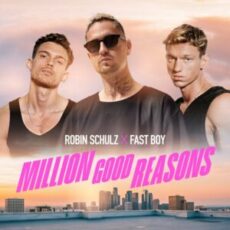 Robin Schulz & FAST BOY - Million Good Reasons