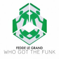 Fedde Le Grand - Who Got The Funk (Extended Mix)