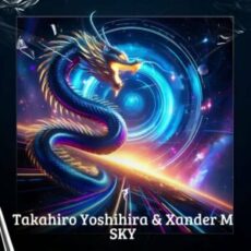 Takahiro Yoshihira & Xander M - SKY (Extended Mix)