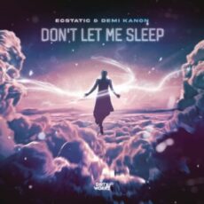 Ecstatic & Demi Kanon - Don't Let Me Sleep