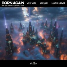 Vini Vici, LUNAX, Mark Neve & Widemode - Born Again (Babylonia)