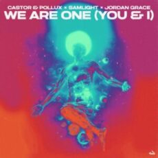 Castor & Pollux x Samlight x Jordan Grace - We Are One [You & I] (Club Mix)