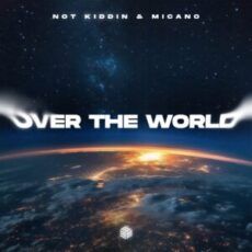 Not Kiddin & Micano - Over The World (Extended Mix)